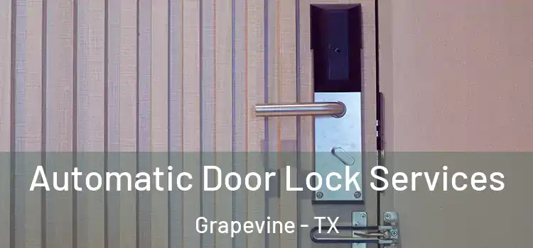 Automatic Door Lock Services Grapevine - TX