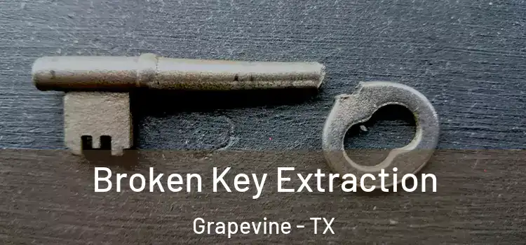 Broken Key Extraction Grapevine - TX