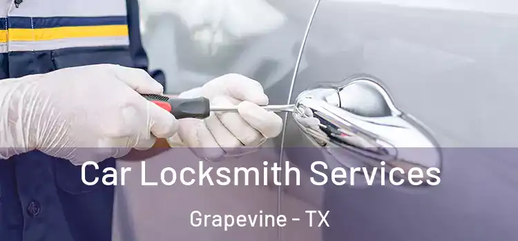 Car Locksmith Services Grapevine - TX