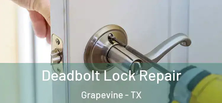 Deadbolt Lock Repair Grapevine - TX