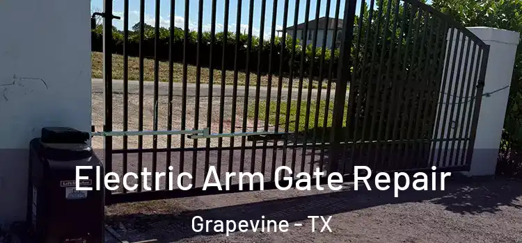 Electric Arm Gate Repair Grapevine - TX