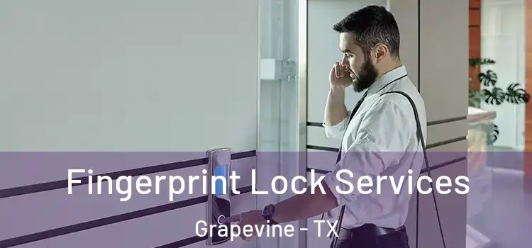 Fingerprint Lock Services Grapevine - TX