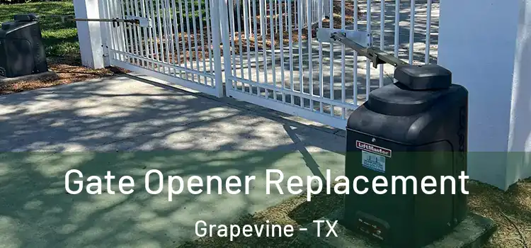 Gate Opener Replacement Grapevine - TX