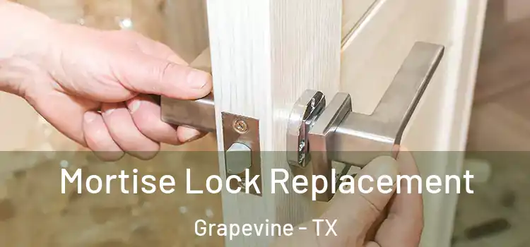 Mortise Lock Replacement Grapevine - TX