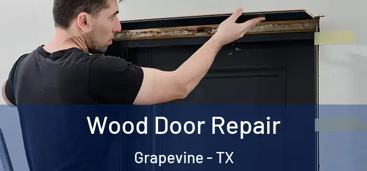 Wood Door Repair Grapevine - TX